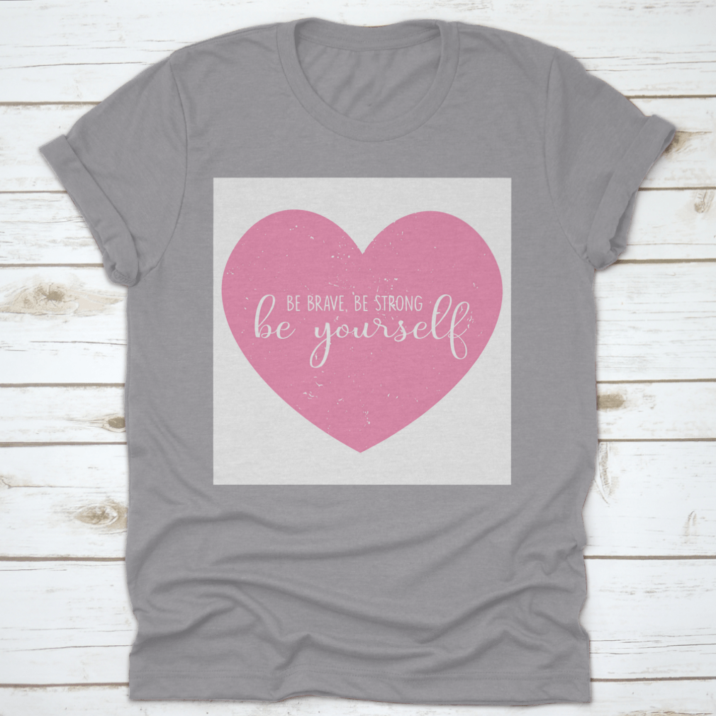 Motivational Be Brave Be Strong Be Yourself T-Shirt displayed on a mannequin, showcasing its classic fit and inspirational design.