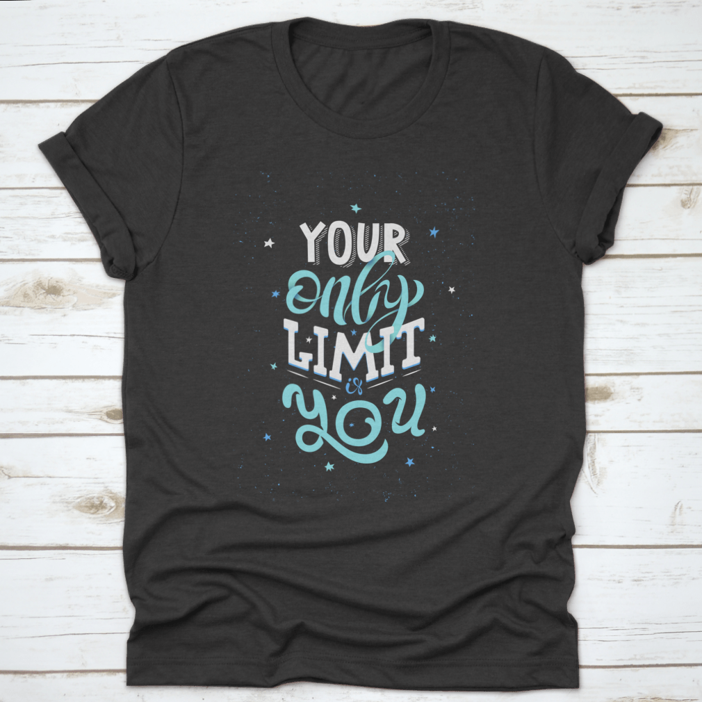 A motivational typography shirt featuring the phrase 'Your Only Limit Is You', made from soft cotton fabric.