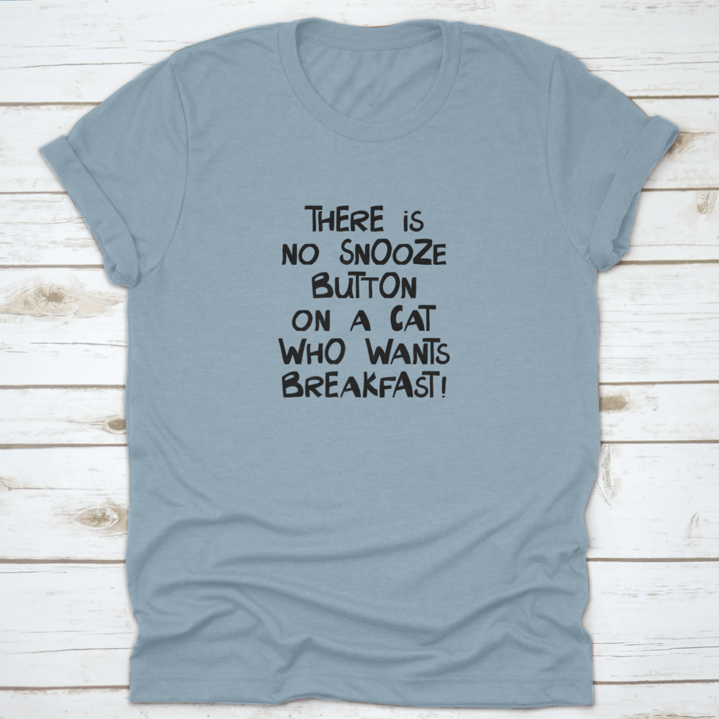A comfortable cotton shirt featuring a humorous quote about cats, perfect for pet lovers.