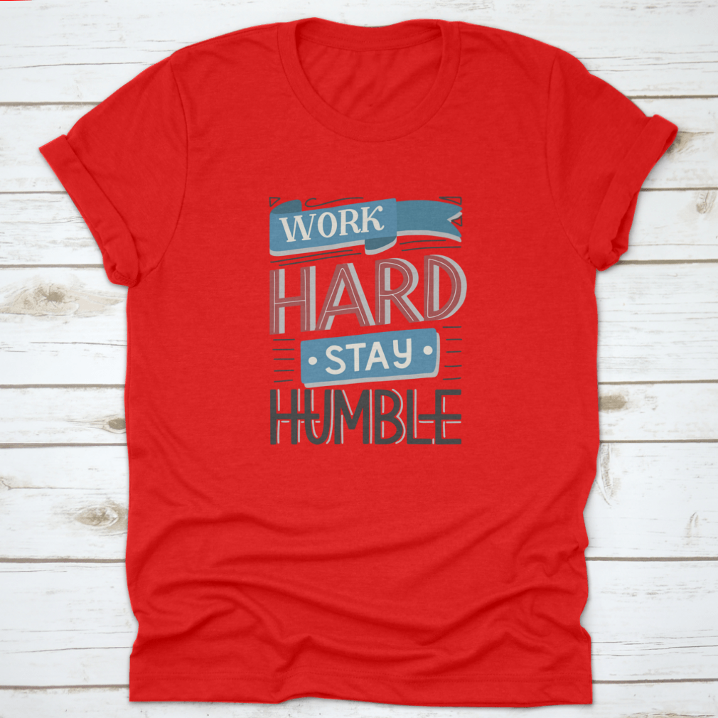 Motivational quotes apparel featuring 'Work Hard And Stay Humble' design, made from high-quality cotton fabric.