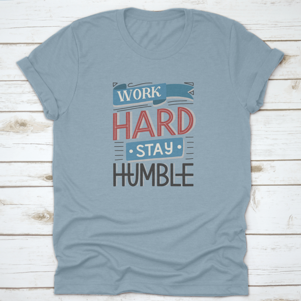 Motivational quotes apparel featuring 'Work Hard And Stay Humble' design, made from high-quality cotton fabric.
