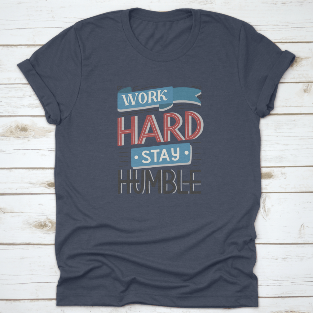 Motivational quotes apparel featuring 'Work Hard And Stay Humble' design, made from high-quality cotton fabric.