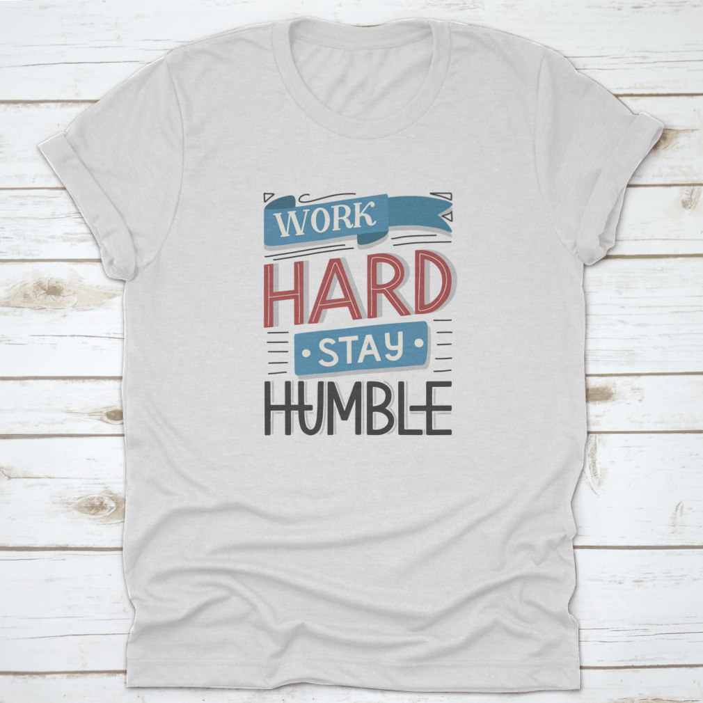 Motivational quotes apparel featuring 'Work Hard And Stay Humble' design, made from high-quality cotton fabric.