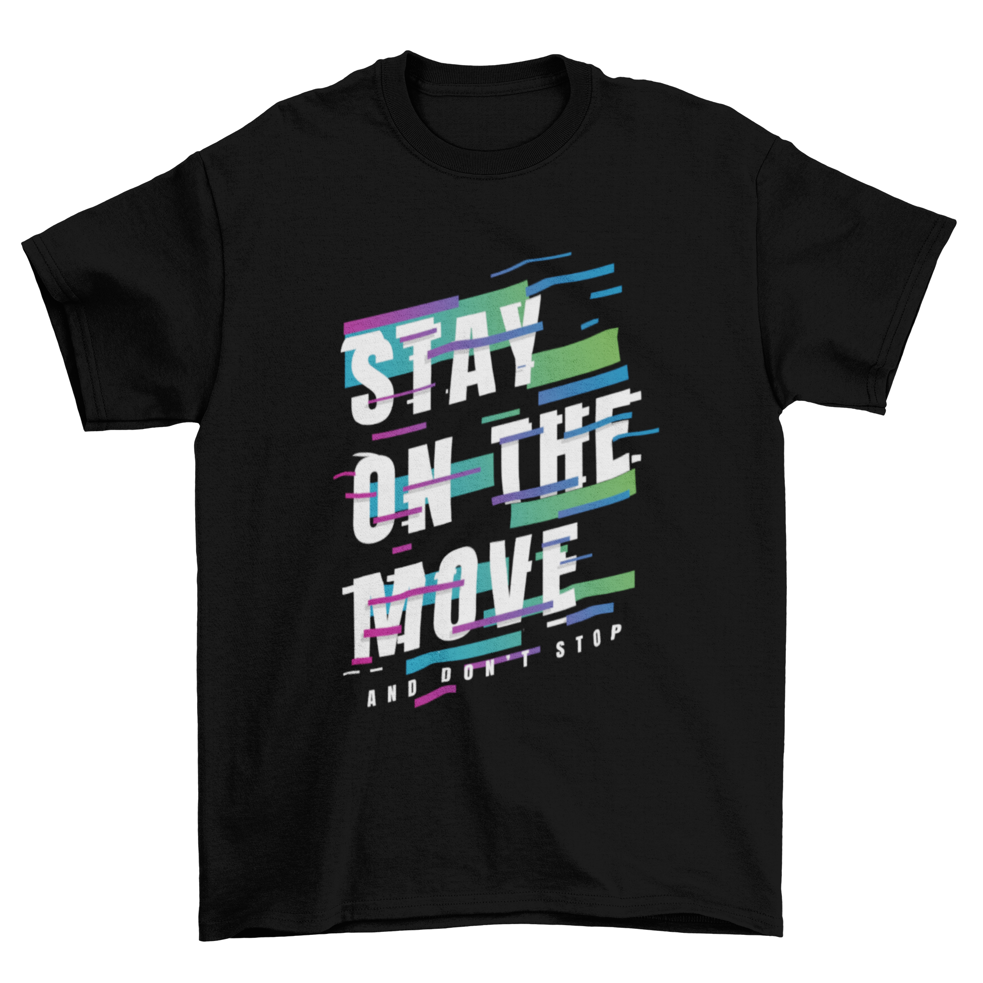 A stylish t-shirt featuring moving fonts with the quote 'stay on the move and don't stop', perfect for casual wear.