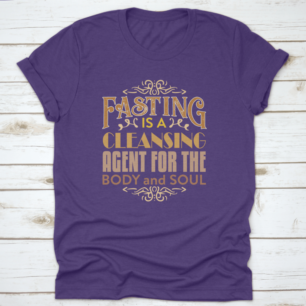 A comfortable Muslim Quote and Saying shirt featuring the phrase 'Fasting is a cleansing agent for the body', made from 100% cotton.
