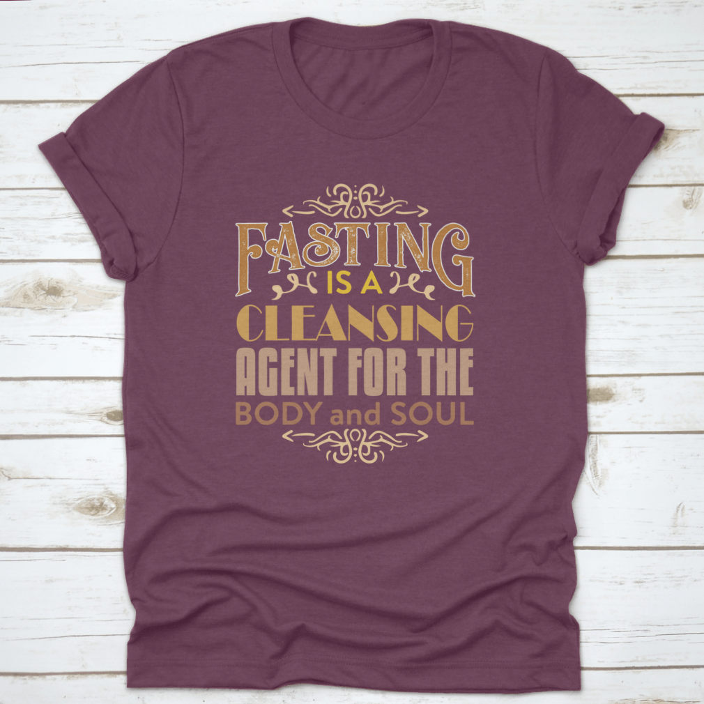 A comfortable Muslim Quote and Saying shirt featuring the phrase 'Fasting is a cleansing agent for the body', made from 100% cotton.