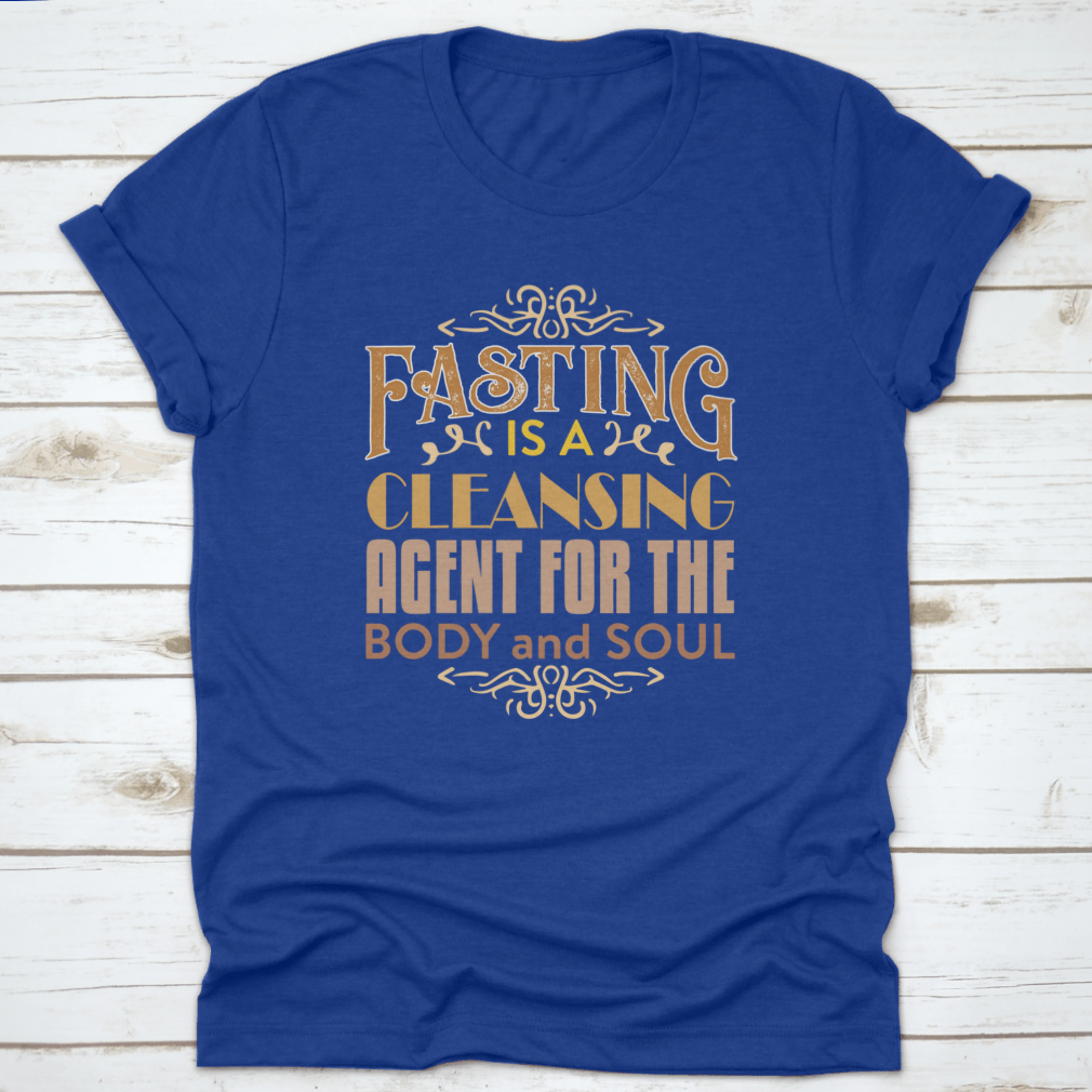 A comfortable Muslim Quote and Saying shirt featuring the phrase 'Fasting is a cleansing agent for the body', made from 100% cotton.