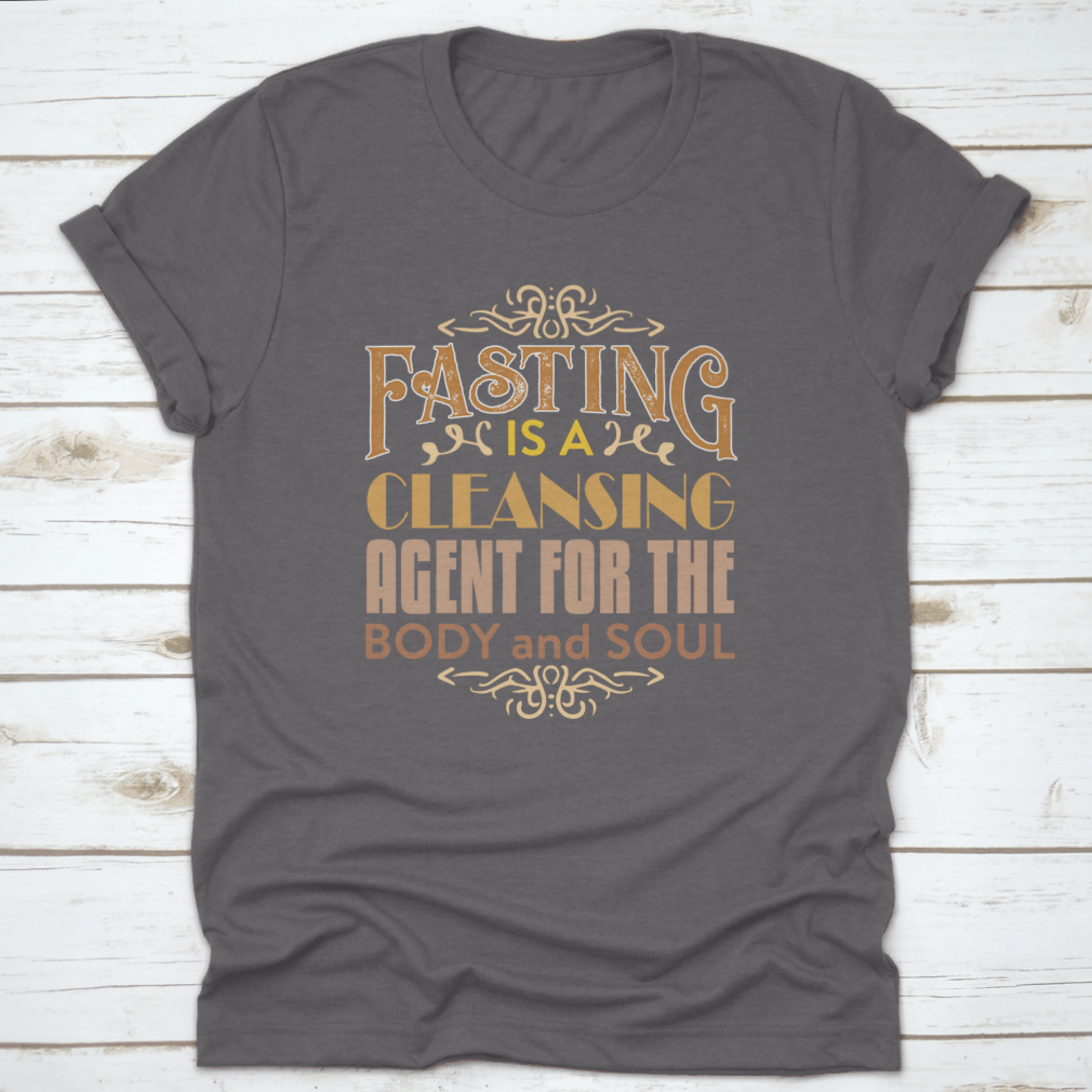 A comfortable Muslim Quote and Saying shirt featuring the phrase 'Fasting is a cleansing agent for the body', made from 100% cotton.
