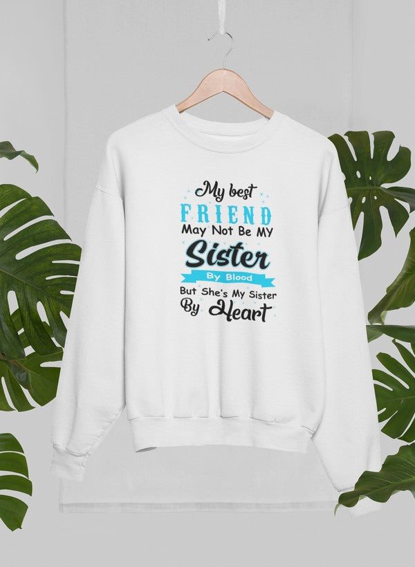 Cozy My Best Friend May Not Be My Sister But Sweat Shirt featuring a soft fleece lining and adjustable cuffs, perfect for casual wear.