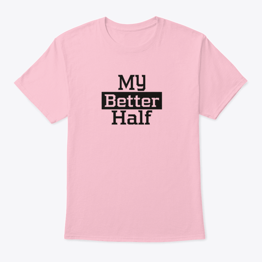 My Better Half Typography Poster Shirt showcasing a stylish design, made from 100% cotton, perfect for expressing love.