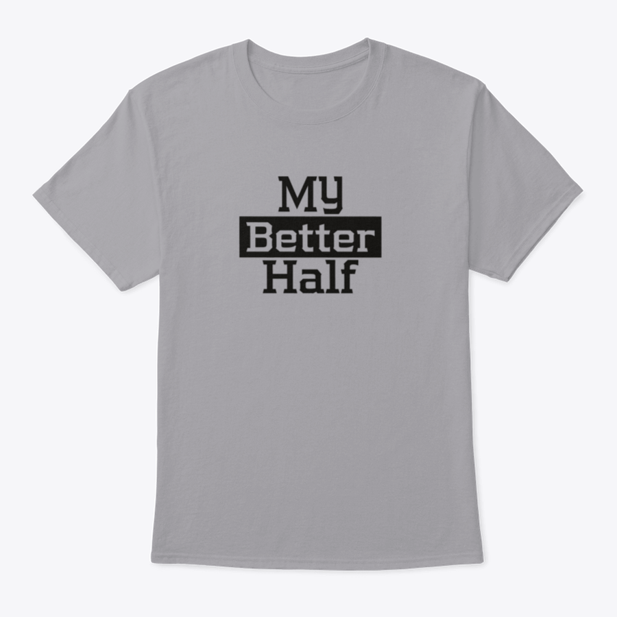 My Better Half Typography Poster Shirt showcasing a stylish design, made from 100% cotton, perfect for expressing love.