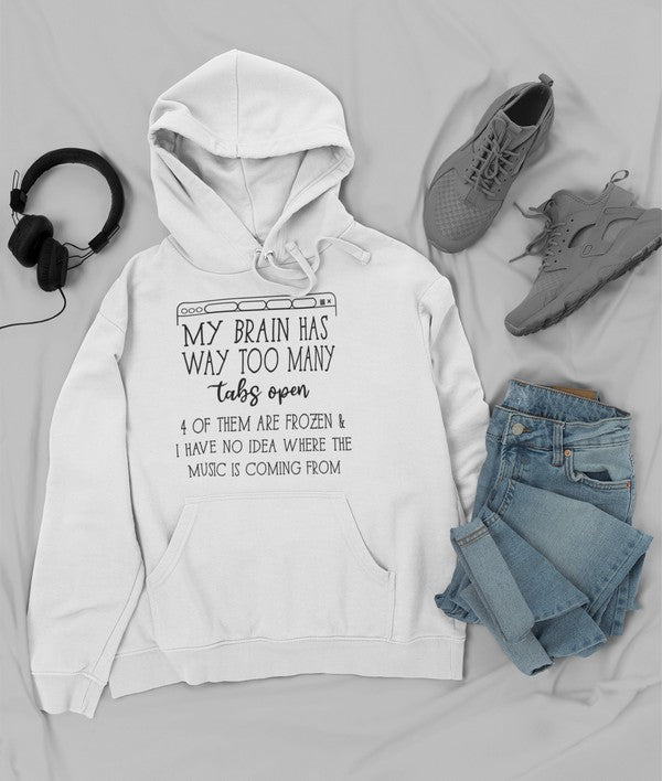 A cozy hoodie featuring the phrase 'My Brain Has Way Too Many Tabs Open', designed by top artists, showcasing a unique and stylish look.
