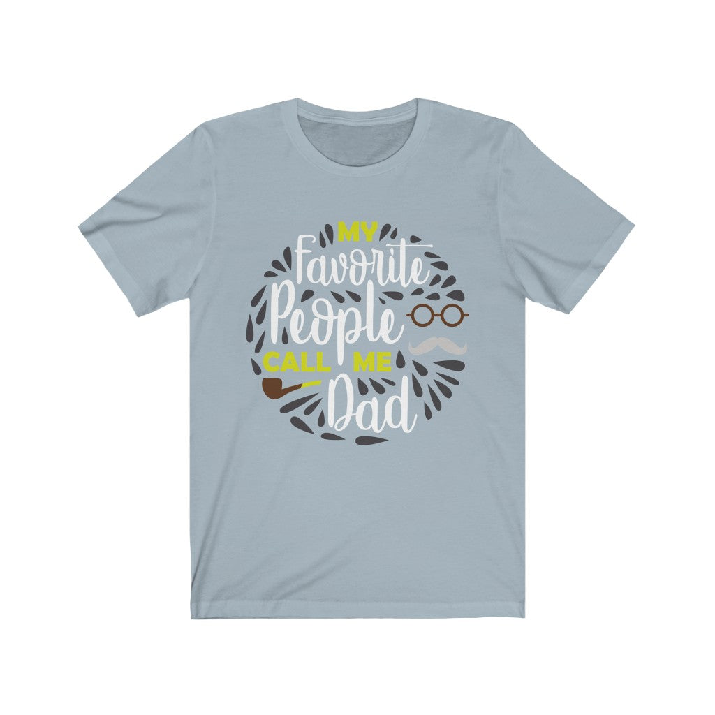 A comfortable unisex t-shirt featuring the phrase 'My Favorite People Call Me DAD' in vibrant vinyl print, made from 100% soft cotton.