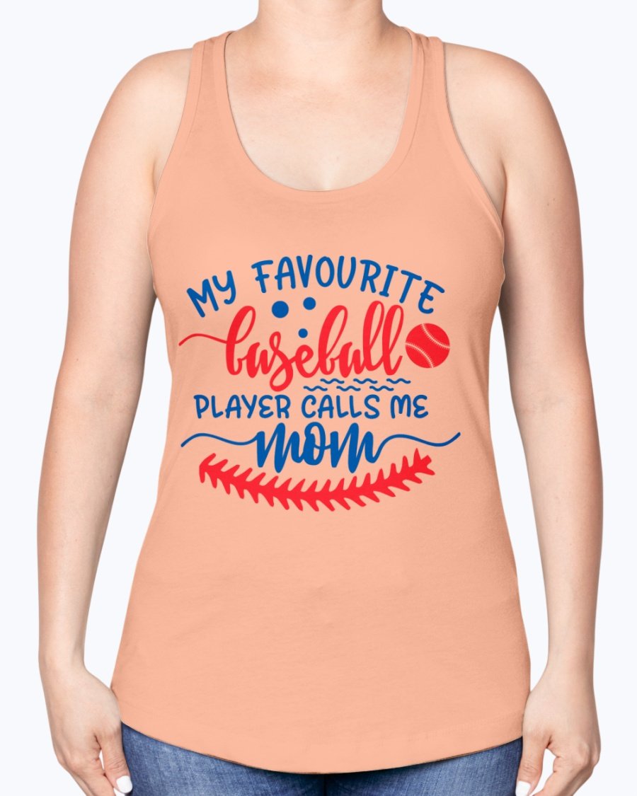 A stylish racerback tank top featuring the phrase 'My Favourite Baseball Player Calls Me Mom', perfect for baseball-loving moms.