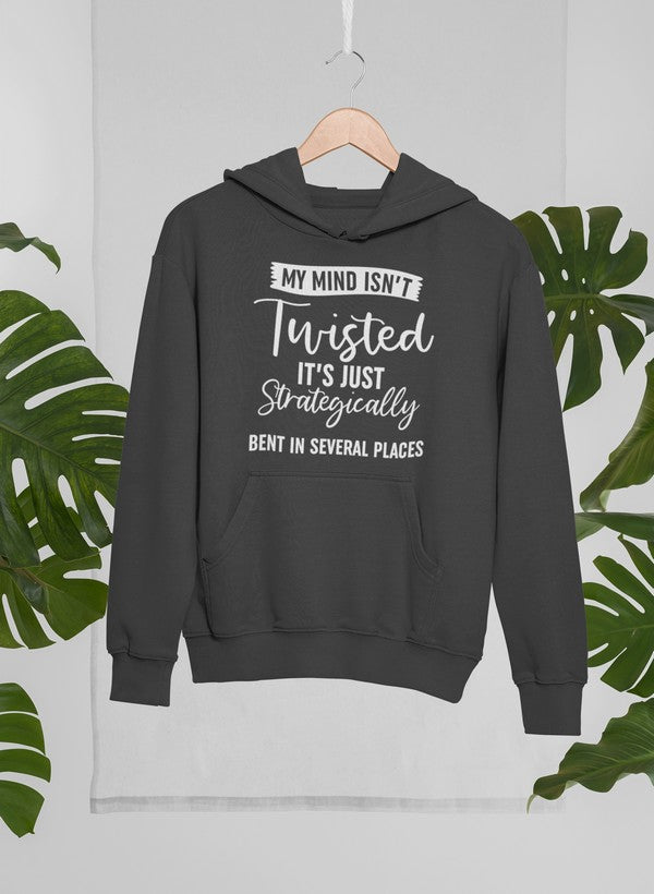 A stylish hoodie featuring the phrase 'My Mind Isn't Twisted It's Just Strategically Bent In Several Places', designed by top artists, showcasing a cozy fleece material.