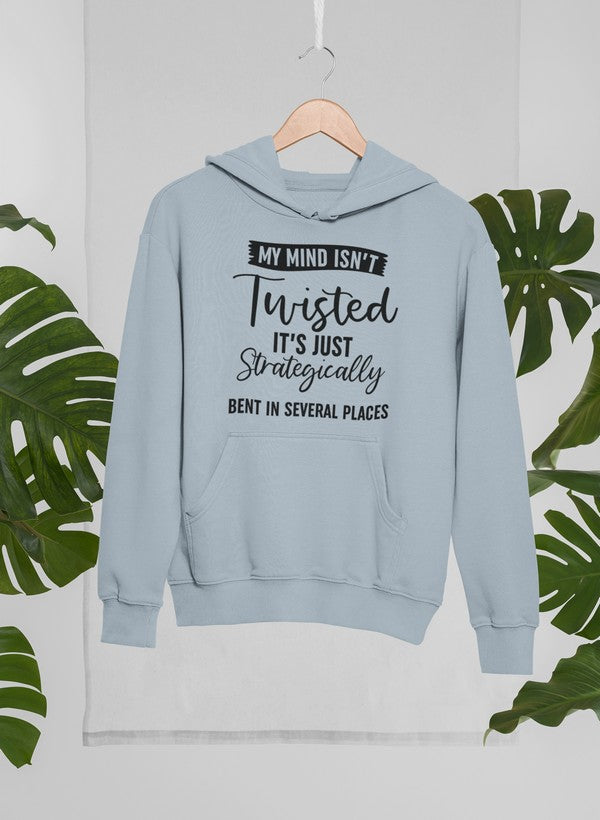 A stylish hoodie featuring the phrase 'My Mind Isn't Twisted It's Just Strategically Bent In Several Places', designed by top artists, showcasing a cozy fleece material.