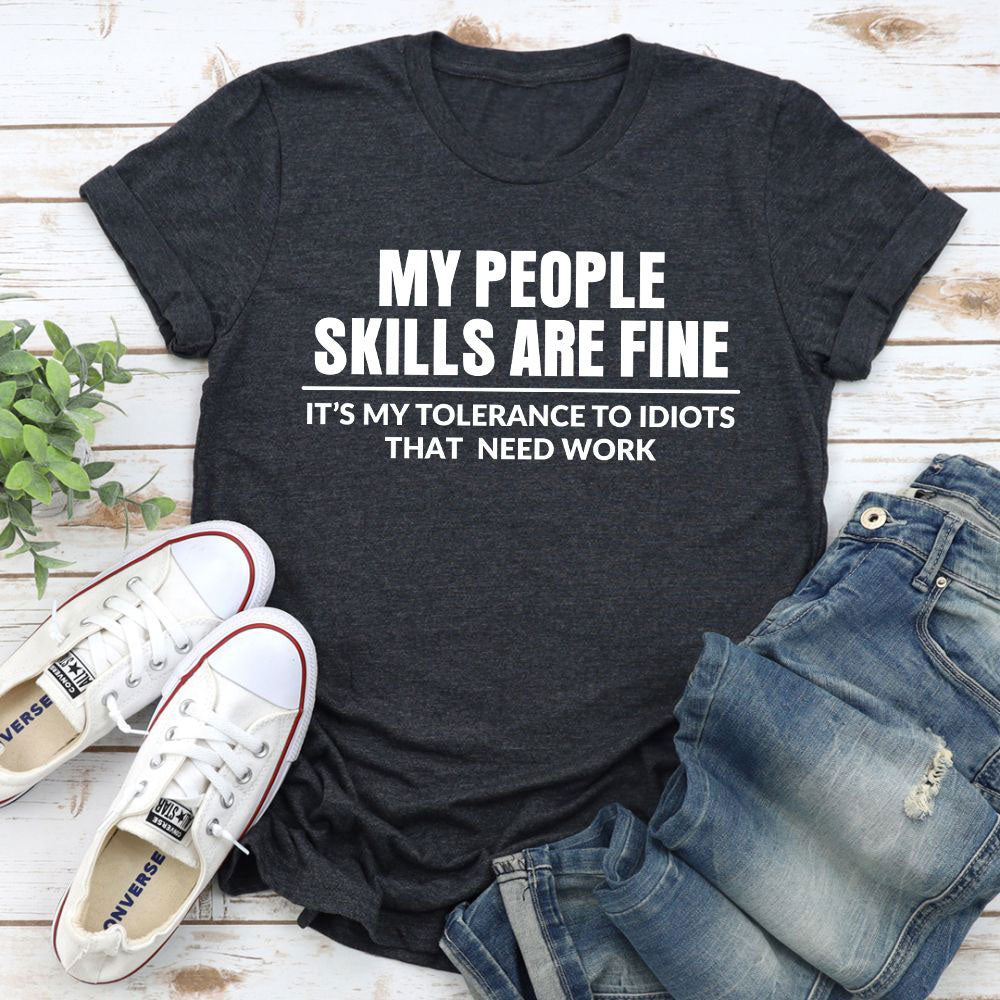 My People Skills Are Fine T-Shirt made of soft ring-spun cotton with double stitching for durability.