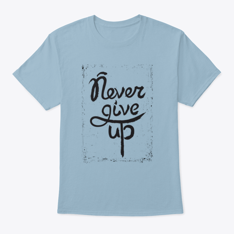 A stylish shirt featuring a hand-drawn motivational quote 'Never Give Up', made from soft cotton fabric.