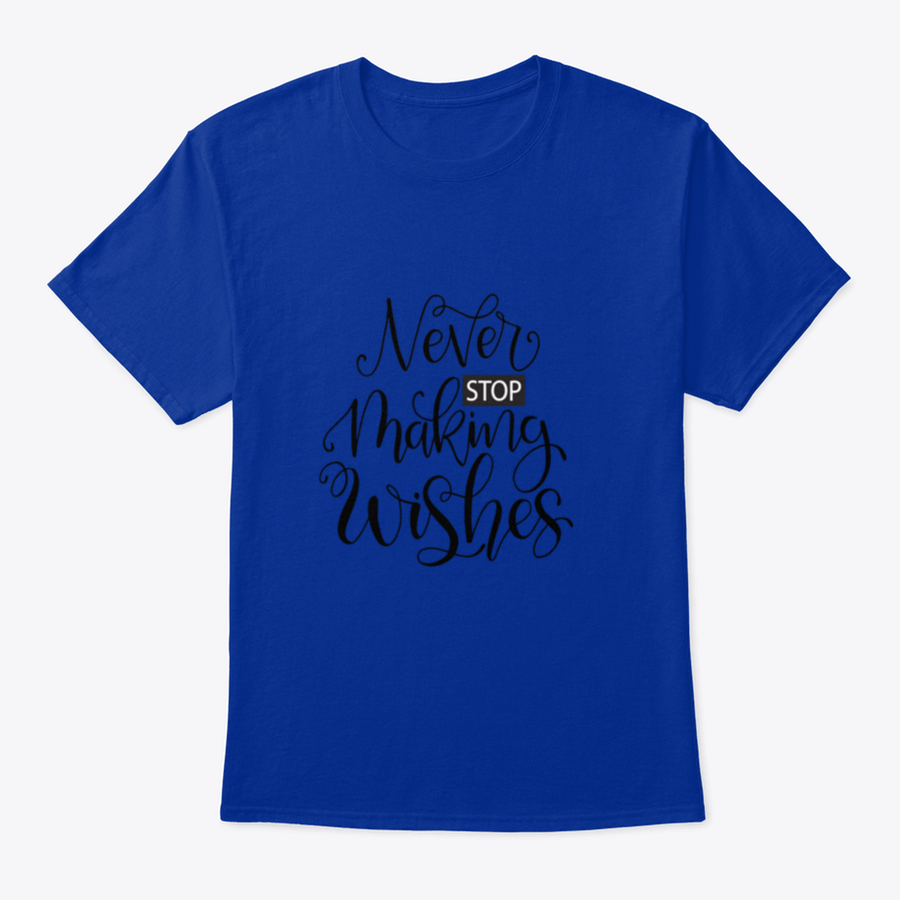 A stylish Never Stop Making Wishes Design T-Shirt featuring a motivational quote, made from a soft cotton-polyester blend.