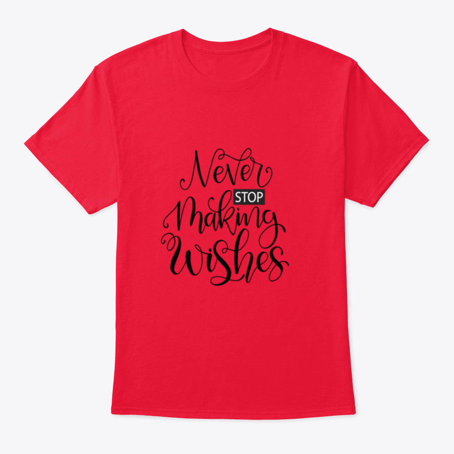 A stylish Never Stop Making Wishes Design T-Shirt featuring a motivational quote, made from a soft cotton-polyester blend.