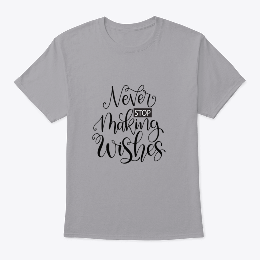 A stylish Never Stop Making Wishes Design T-Shirt featuring a motivational quote, made from a soft cotton-polyester blend.