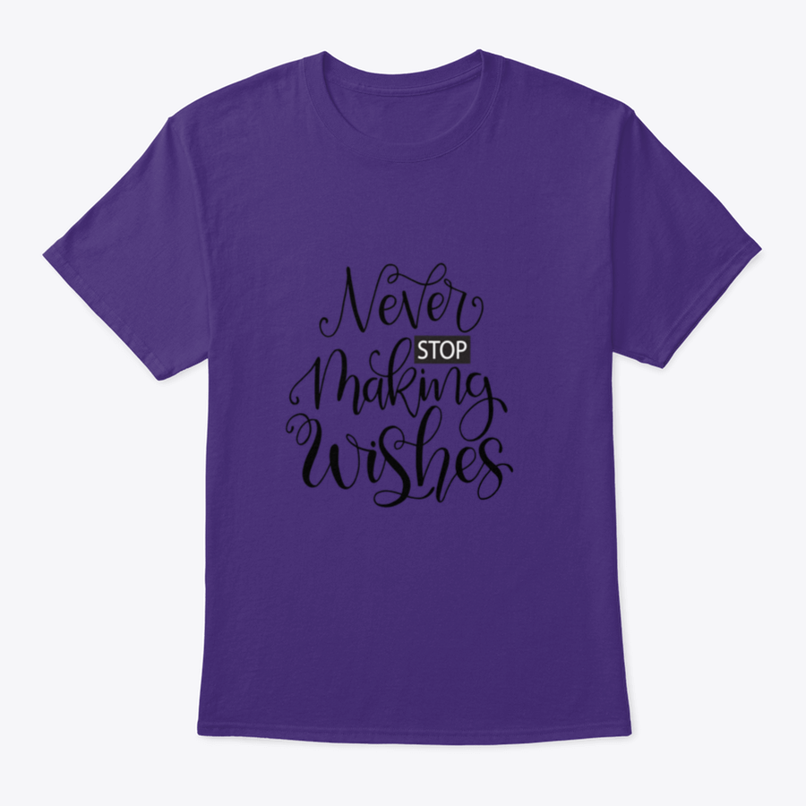 A stylish Never Stop Making Wishes Design T-Shirt featuring a motivational quote, made from a soft cotton-polyester blend.