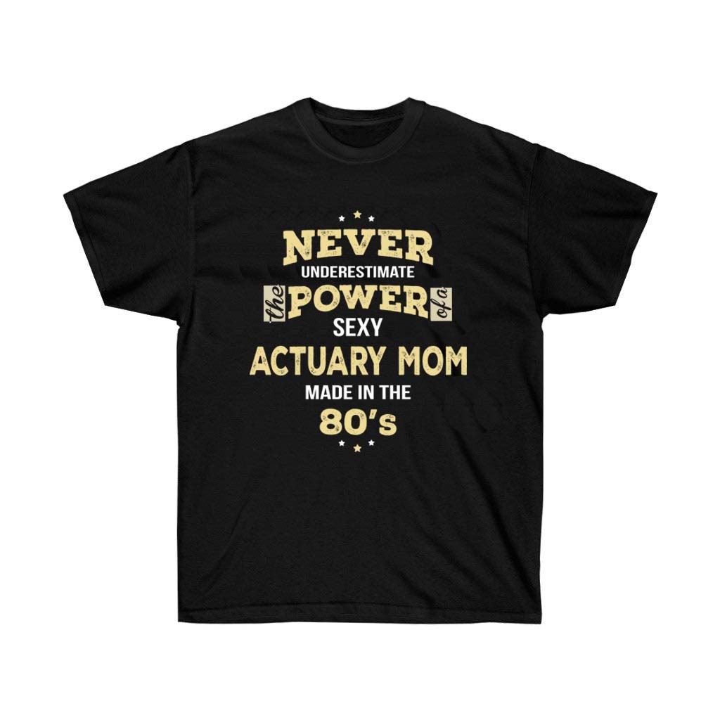 A stylish unisex t-shirt featuring the phrase 'Never Underestimate Actuary Mom Made In The 80s' in vibrant vinyl print, made from 100% soft cotton.