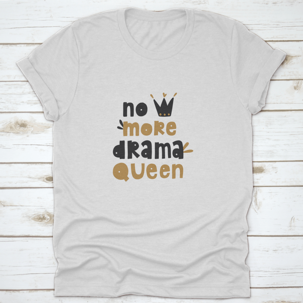 A stylish hand-drawn vector lettering design saying 'No More Drama Queen' on a cotton t-shirt, showcasing a fun and expressive style.