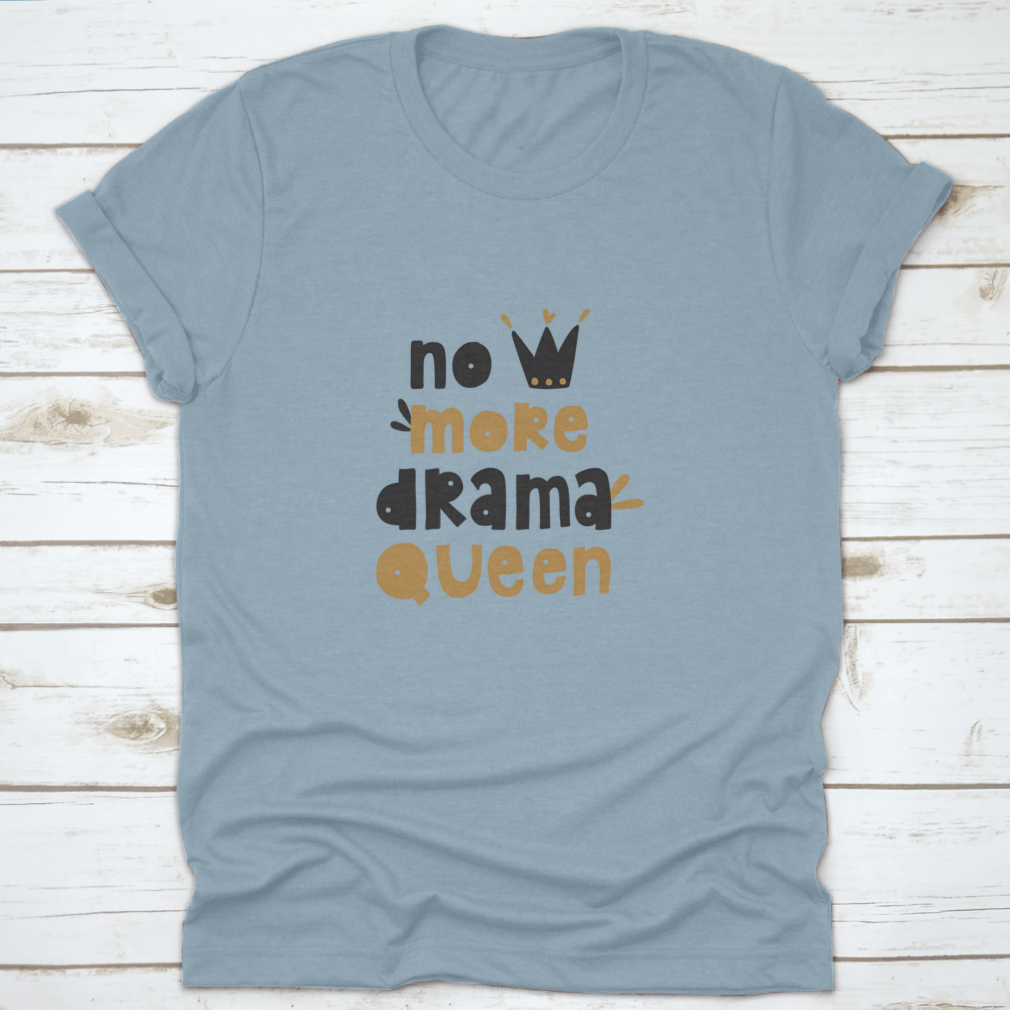 A stylish hand-drawn vector lettering design saying 'No More Drama Queen' on a cotton t-shirt, showcasing a fun and expressive style.