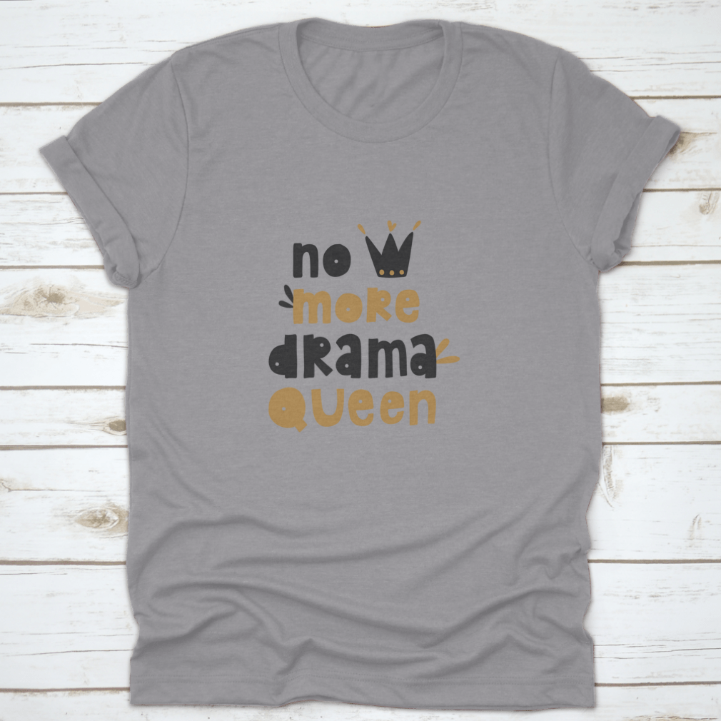 A stylish hand-drawn vector lettering design saying 'No More Drama Queen' on a cotton t-shirt, showcasing a fun and expressive style.