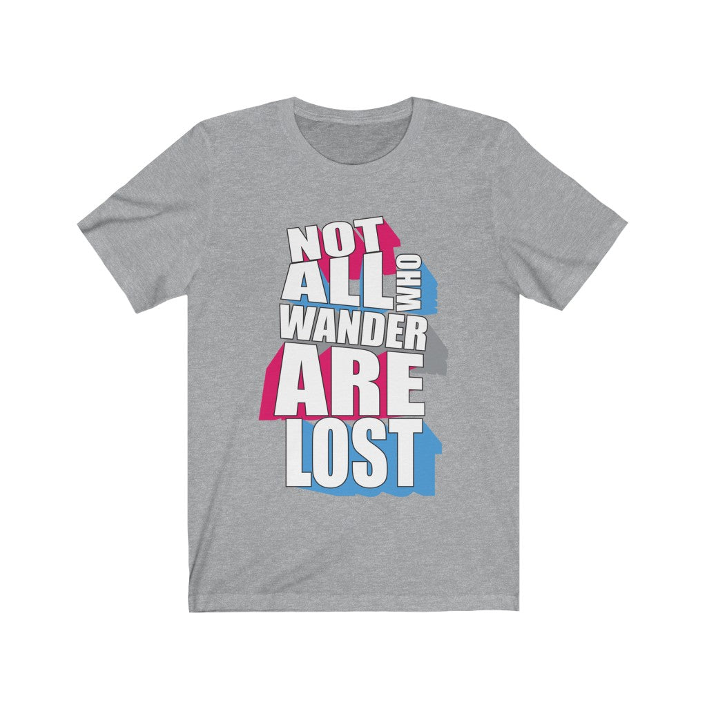 A unisex T-shirt featuring the quote 'Not All Who Wander are Lost', made from soft cotton, available in various sizes.