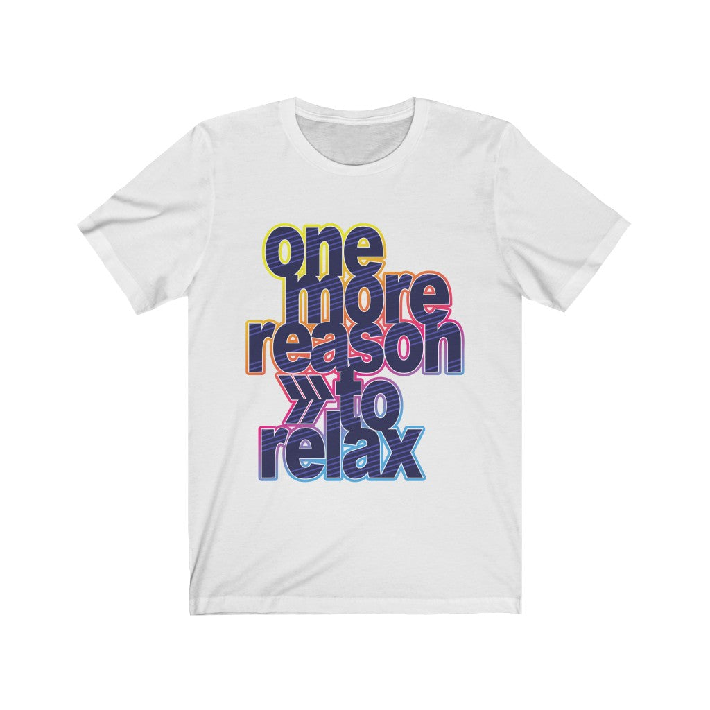 A comfortable unisex t-shirt featuring 'One More Reason to Relax' lettering, made from 100% soft cotton with a stylish retail fit.