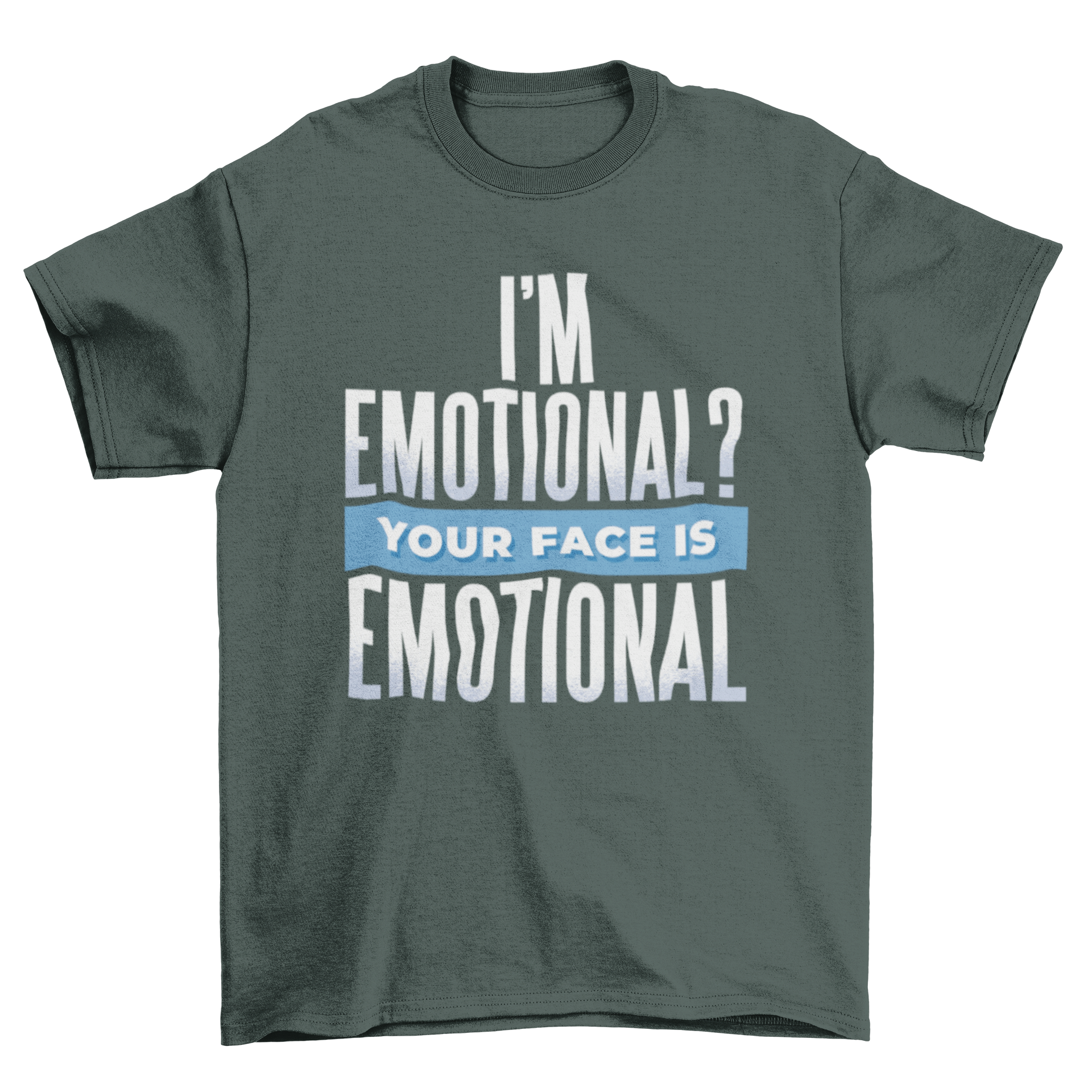 Typography design featuring the quote 'I'm Emotional? Your face is emotional' in a modern style, promoting self-reflection.