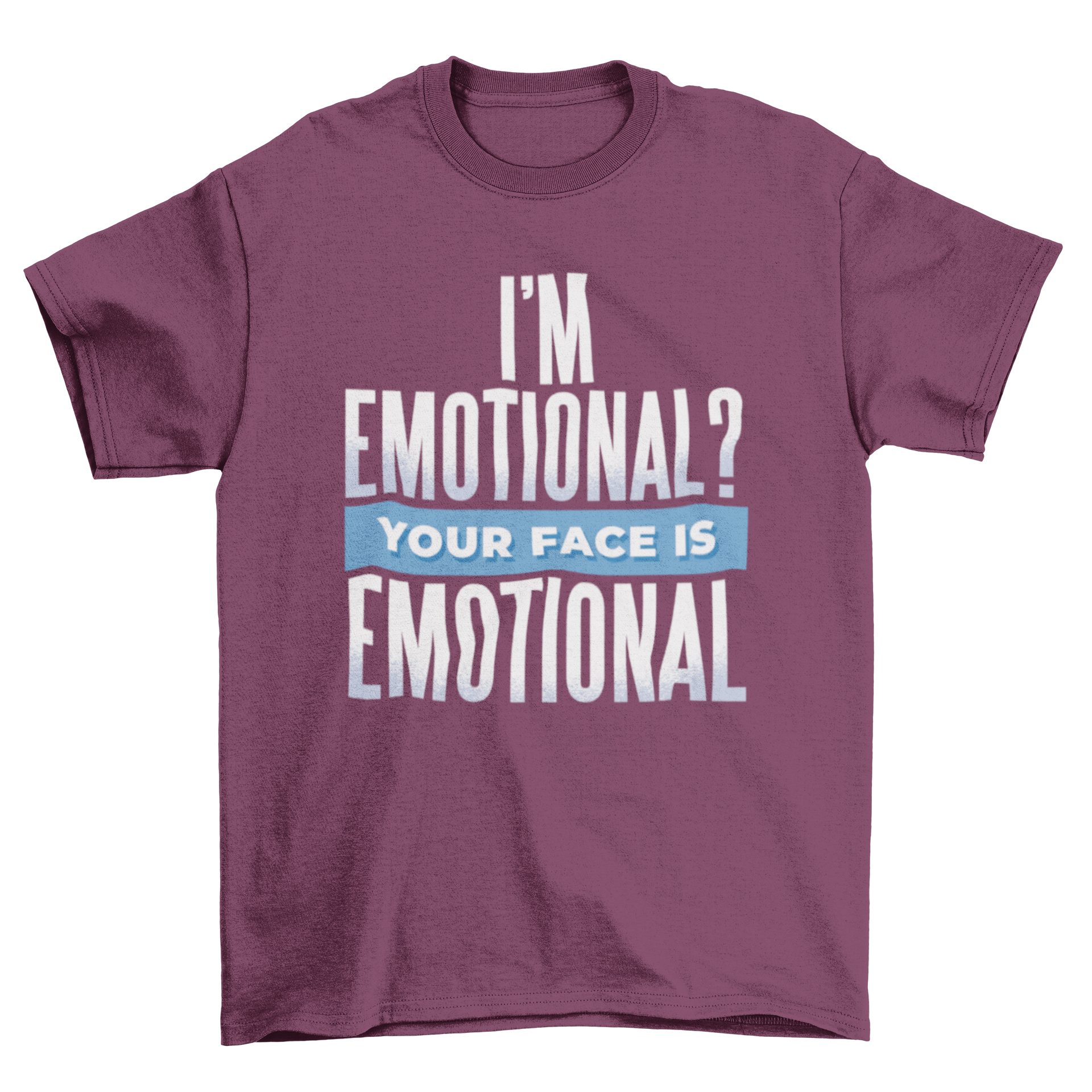 Typography design featuring the quote 'I'm Emotional? Your face is emotional' in a modern style, promoting self-reflection.