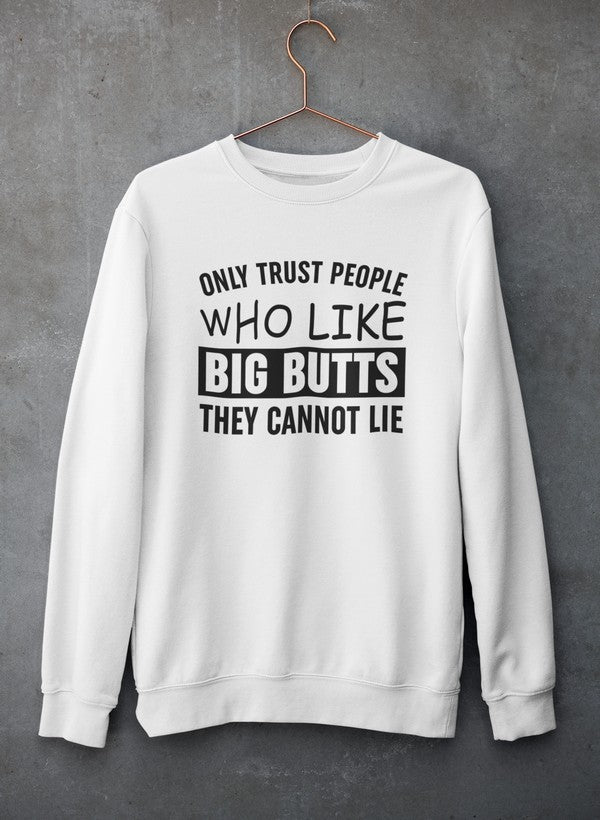 Cozy sweatshirt featuring a humorous design about big butts, made from soft cotton/poly fleece blend.