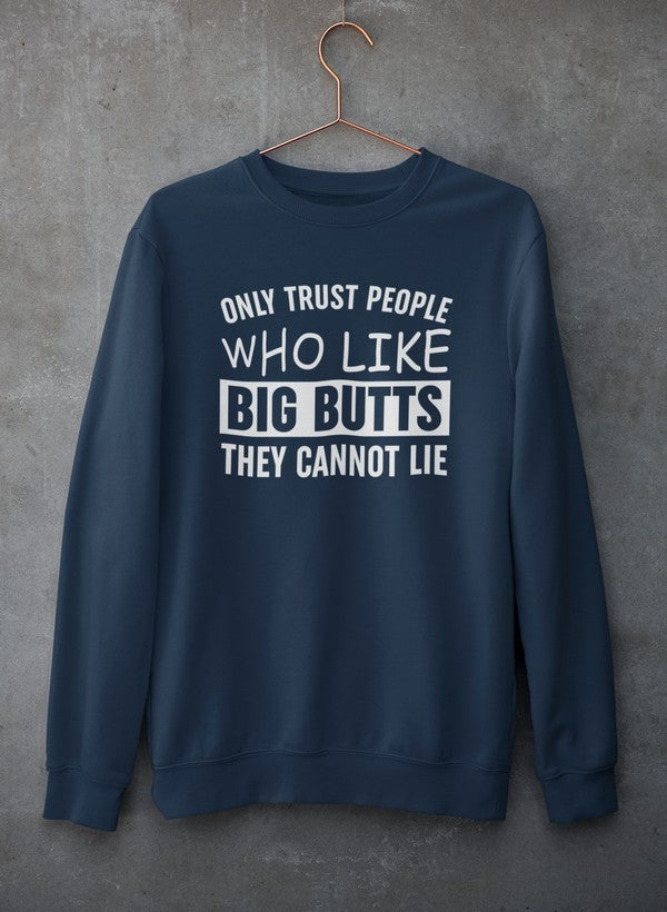 Cozy sweatshirt featuring a humorous design about big butts, made from soft cotton/poly fleece blend.