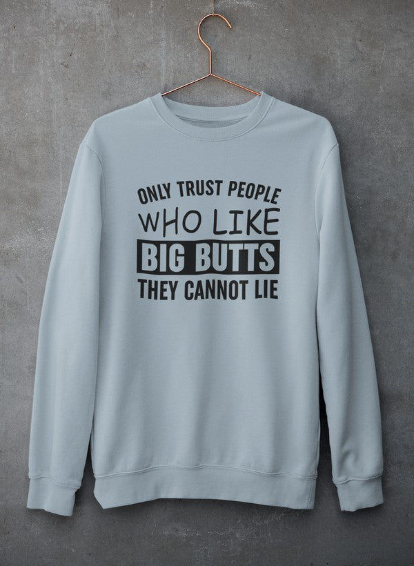 Cozy sweatshirt featuring a humorous design about big butts, made from soft cotton/poly fleece blend.