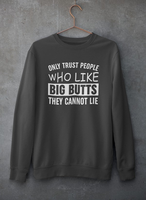 Cozy sweatshirt featuring a humorous design about big butts, made from soft cotton/poly fleece blend.
