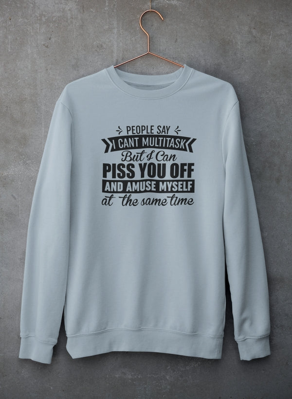 A cozy sweatshirt featuring the phrase 'People Say I Can't Multitask' in a stylish font, made from a soft cotton/poly fleece blend.