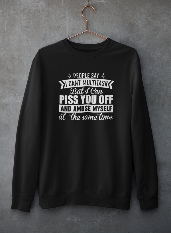 A cozy sweatshirt featuring the phrase 'People Say I Can't Multitask' in a stylish font, made from a soft cotton/poly fleece blend.