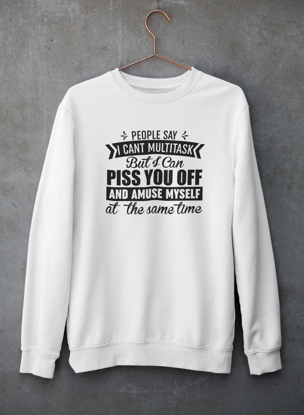 A cozy sweatshirt featuring the phrase 'People Say I Can't Multitask' in a stylish font, made from a soft cotton/poly fleece blend.