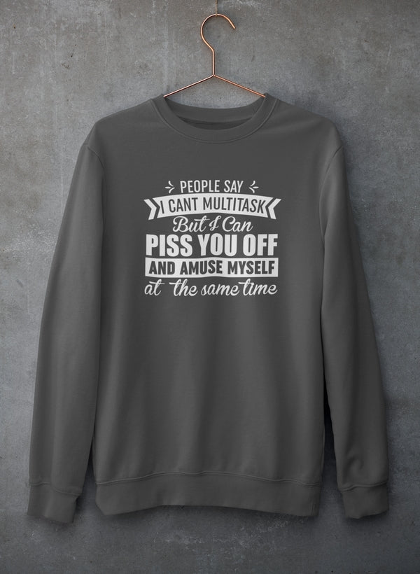 A cozy sweatshirt featuring the phrase 'People Say I Can't Multitask' in a stylish font, made from a soft cotton/poly fleece blend.
