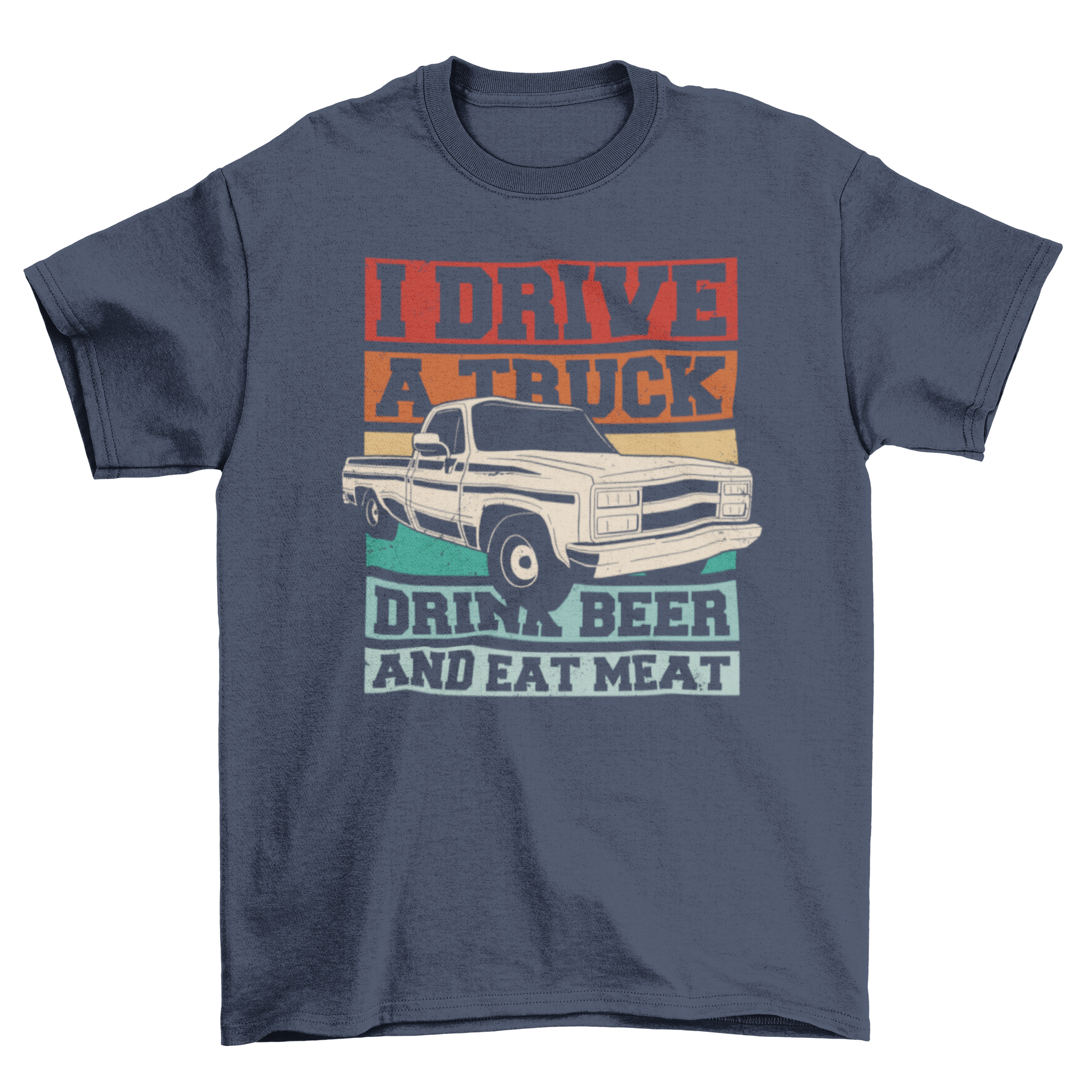 A fun t-shirt featuring a pickup truck design with the quote 'I drive a truck, drink beer and eat meat', perfect for truck enthusiasts.