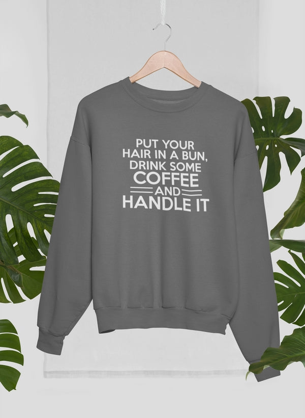 A stylish Put Your Hair In A Bun Sweat Shirt made from soft cotton, featuring a unique digitally printed design.