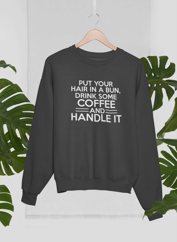A stylish Put Your Hair In A Bun Sweat Shirt made from soft cotton, featuring a unique digitally printed design.