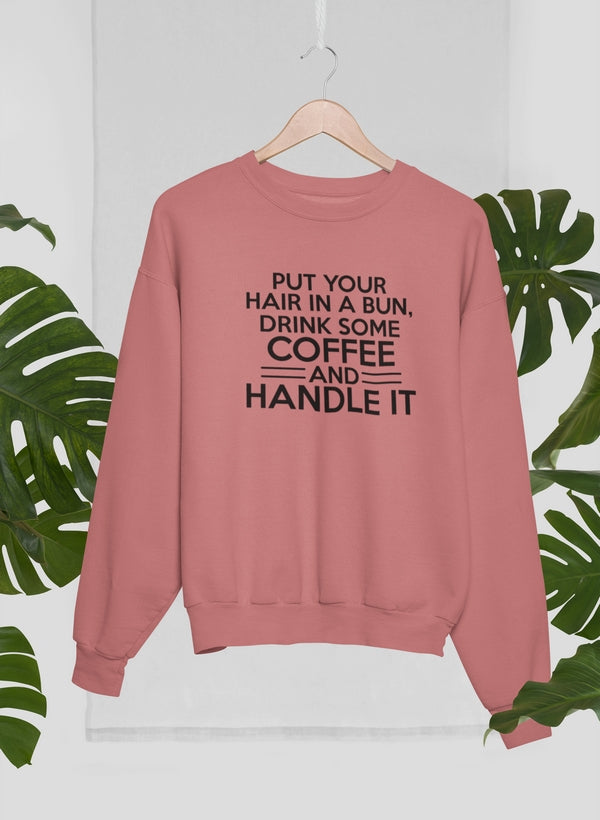 A stylish Put Your Hair In A Bun Sweat Shirt made from soft cotton, featuring a unique digitally printed design.