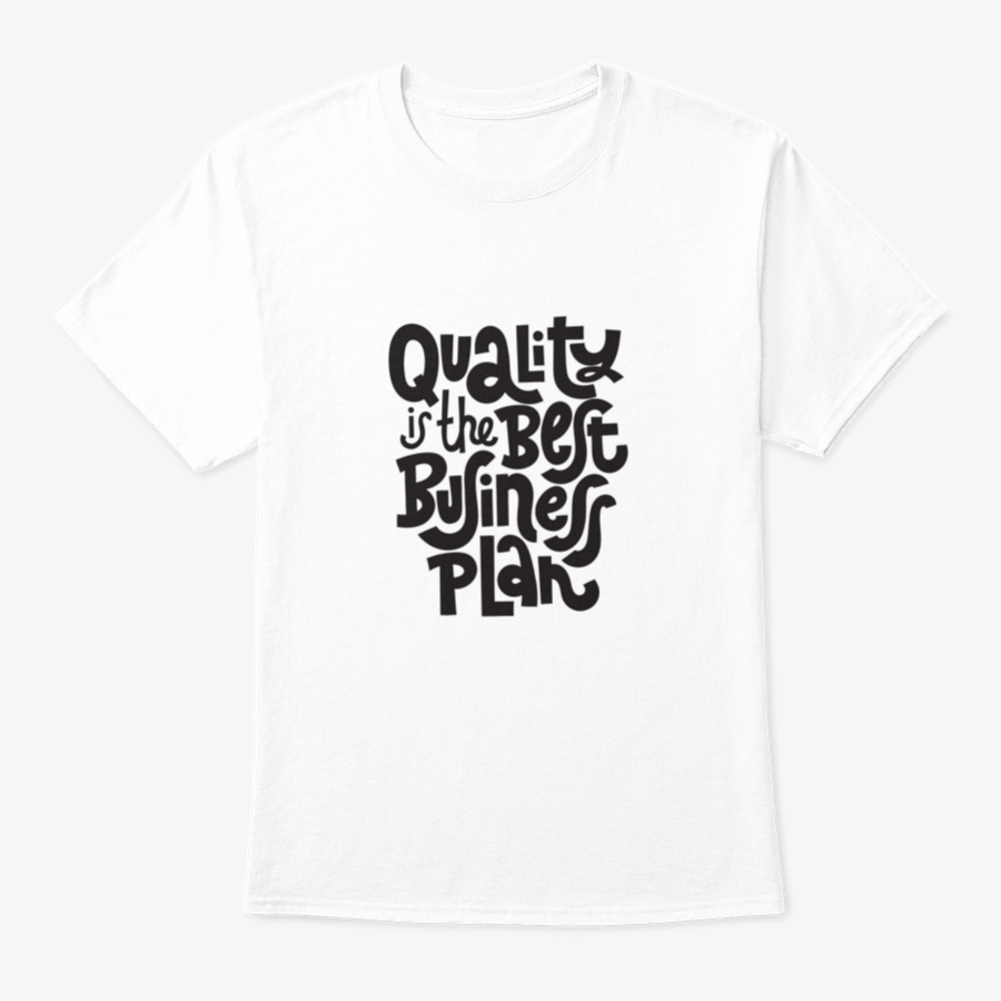 Quality Is The Best Business Plan t-shirt featuring a unique hand-drawn vector design on a soft cotton fabric.
