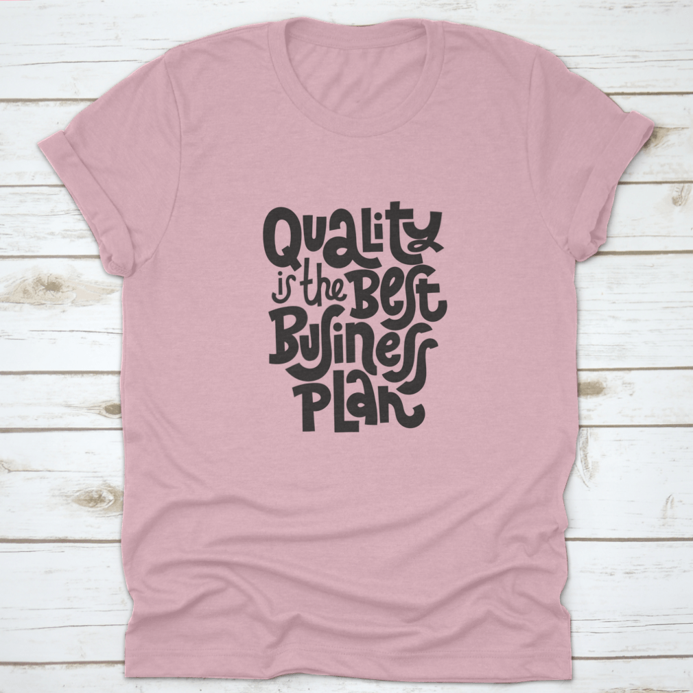 Quality Is The Best Business Plan t-shirt featuring a unique hand-drawn vector design on a soft cotton fabric.