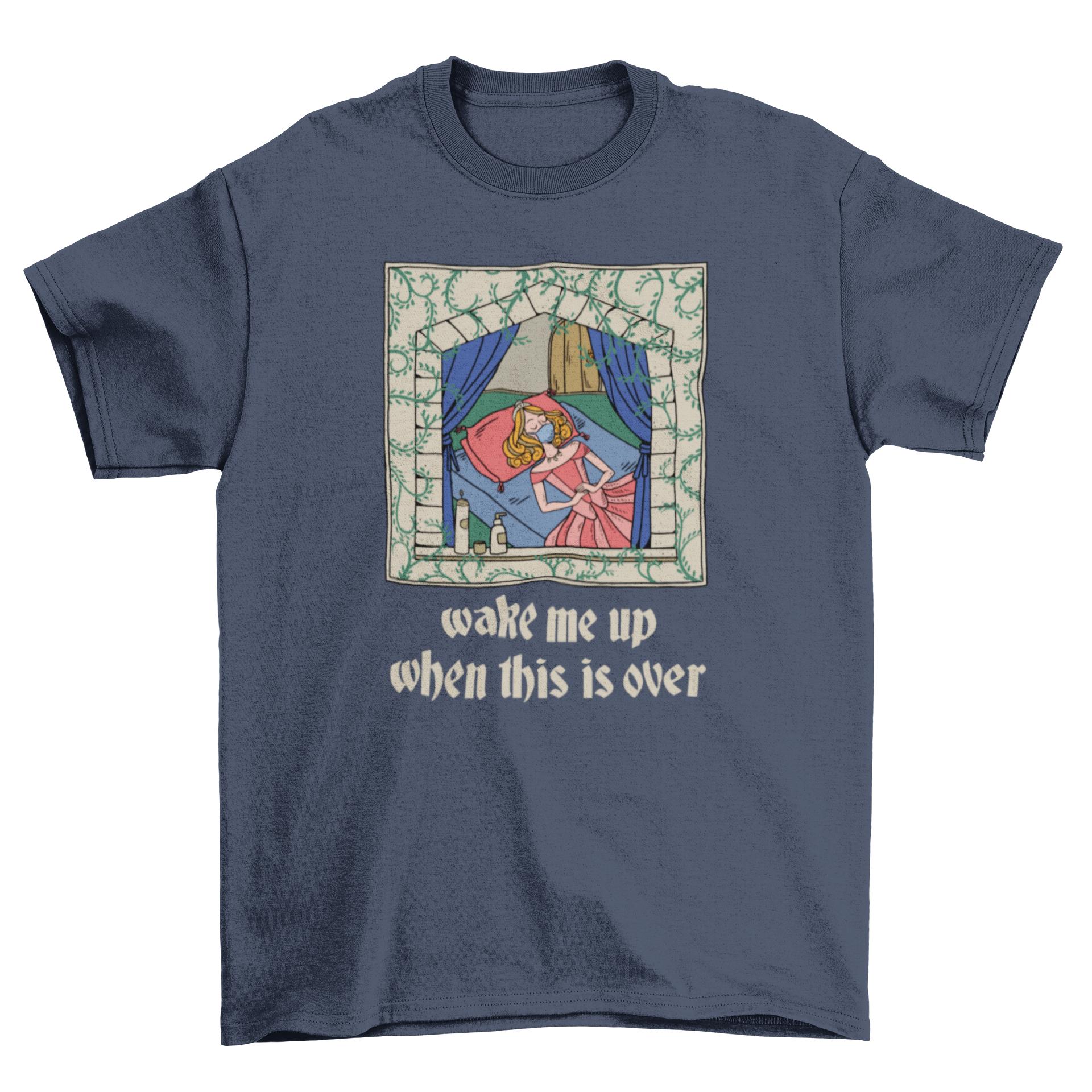 A whimsical t-shirt featuring a sleeping princess design with the quote 'Wake me up when this is over'.