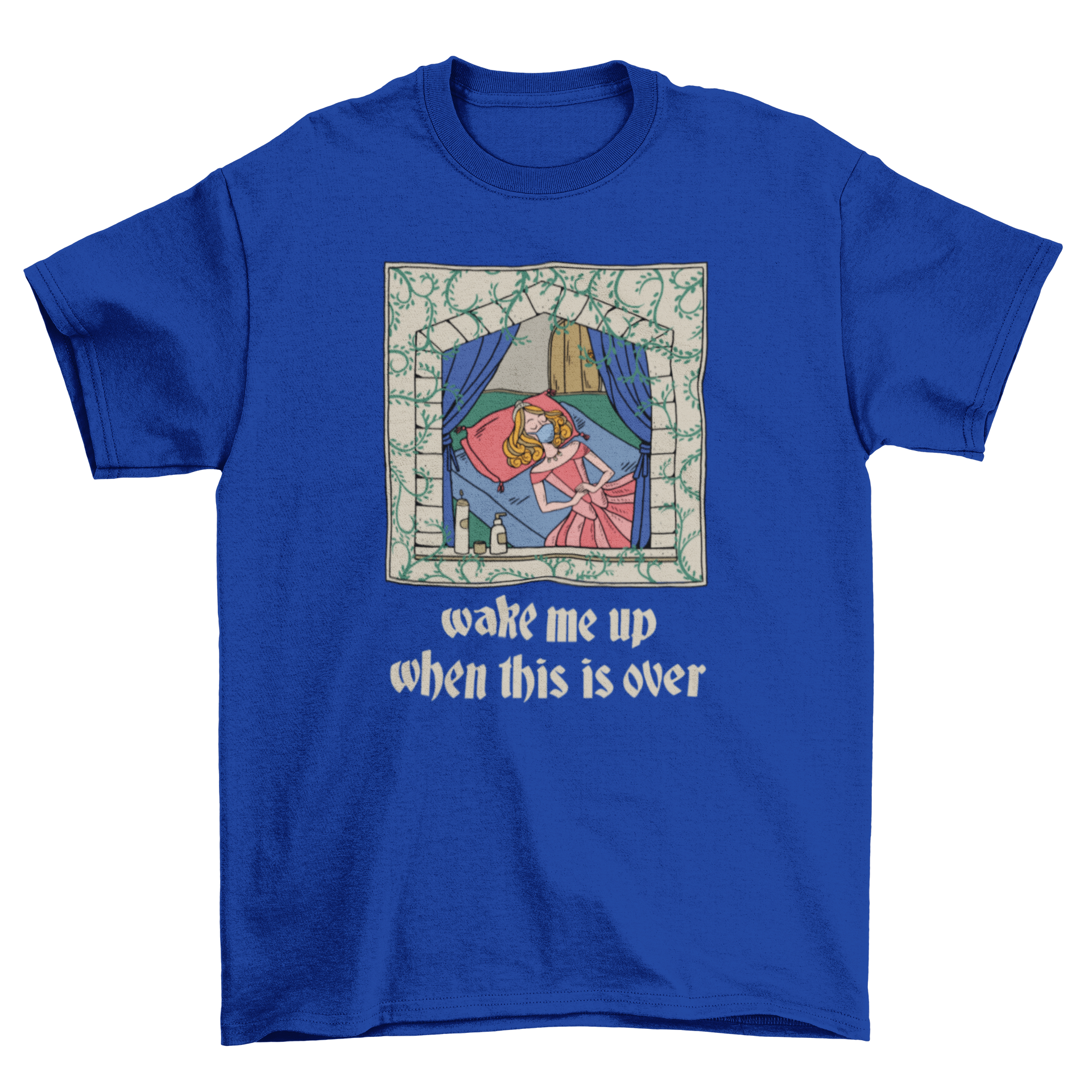 A whimsical t-shirt featuring a sleeping princess design with the quote 'Wake me up when this is over'.